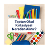 Toptan Okul Kırtasiyesi Nereden Alınır?